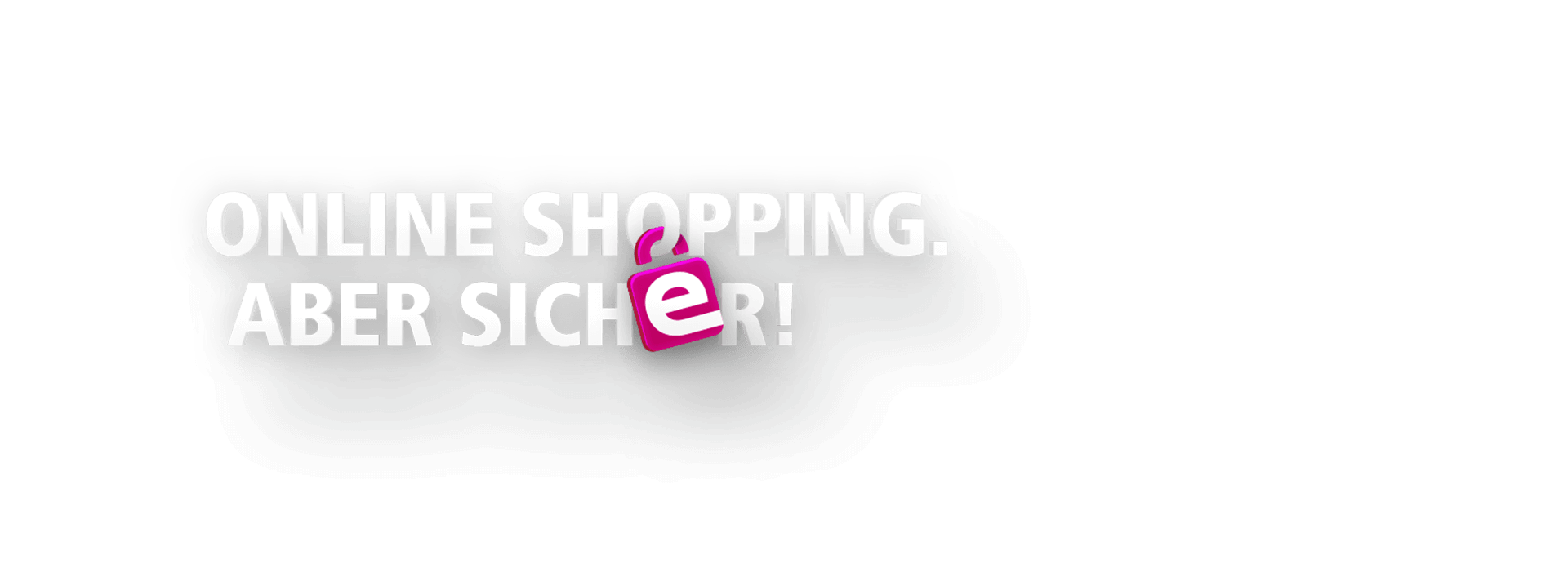 Online Shopping. Aber sicher! Online Shopping. Aber sicher!